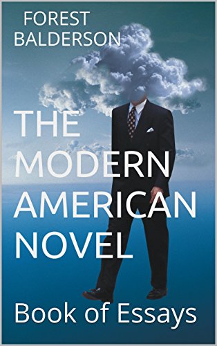 The Modern American Novel: Book of Essays, by Forest Balderson