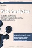 Web Analytics: Metriken auswerten, Besucherverhalten verstehen, Website optimieren