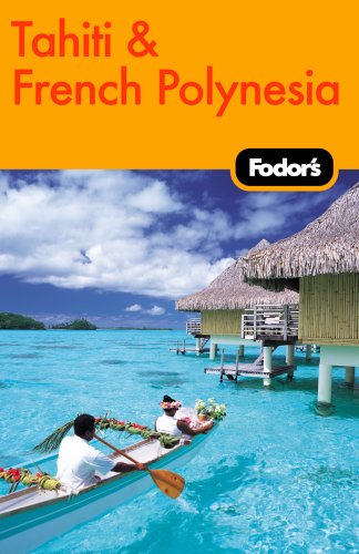 City Travel Guides Discounted  Books : Fodor's Tahiti & French Polynesia, 1st Edition (Fodor's Gold Guides)