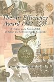 The air efficiency award 1942-2005 : a history and nominal rolls of British and Commonwealth recipients
