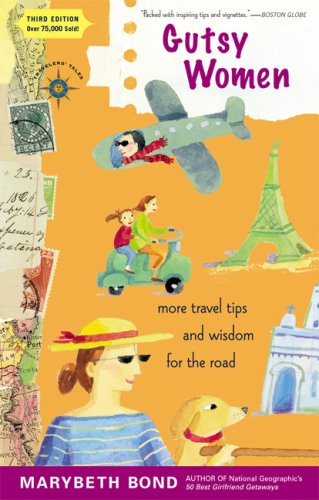 Gutsy Women: More Travel Tips and Wisdom for the Road (Travelers' Tales)