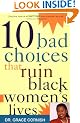 Ten Bad Choices That Ruin Black Women's Lives
