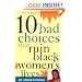 10 Bad Choices That Ruin Black Women's Lives