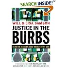 Click here to buy Justice in the Burbs: Being the Hands of Jesus Wherever You Live... by  Will Samson and Lisa Samson.