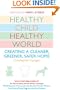 Healthy Child Healthy World: Creating a Cleaner, Greener, Safer Home