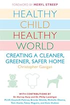 Healthy Child Healthy World: Creating a Cleaner, Greener, Safer Home
