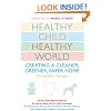 Healthy Child Healthy World: Creating a Cleaner, Greener, Safer Home