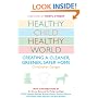 Healthy Child Healthy World: Creating a Cleaner, Greener, Safer Home