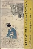 A daughter of the Samurai, by Etsu Inagaki Sugimoto . . . with an introduction by Christopher Morley. How a daughter of feudal Japan, living hundreds of years in one generation, became a modern American.