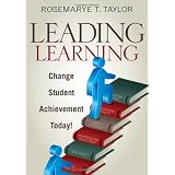 Leading Learning: Change Student Achievement Today