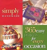 Simply Handmade: 365 Easy Projects for Every Occasion