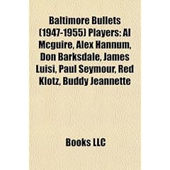 Baltimore Bullets (1947-1955) Players: Al McGuire, Alex Hannum, Don Barksdale, James Luisi, Paul Seymour, Red Klotz, Buddy Jeannette