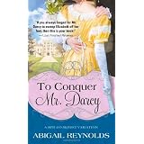 To Conquer Mr. Darcy (Second printing of Impulse & Initiative)by Abigail Reynolds