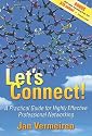Let's Connect!: A Practical Guide for Highly Effective Professional Networking