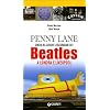 Penny Lane. Guida ai luoghi leggendari dei Beatles a Londra e Liverpool
