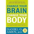 Change Your Brain, Change Your Body: Use Your Brain to Get and Keep the Body You Have Always Wanted
