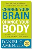 Change Your Brain, Change Your Body: Use Your Brain to Get and Keep the Body You Have Always Wanted