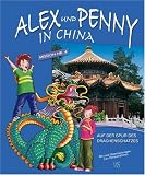 Alex und Penny in China. Auf der Spur des Drachenschatzes
