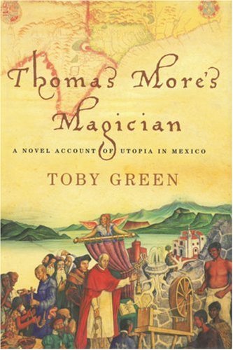 Thomas More's Magician: A Novel Account of Utopia in Mexico