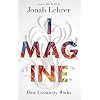 Imagine: The Science of Creativity