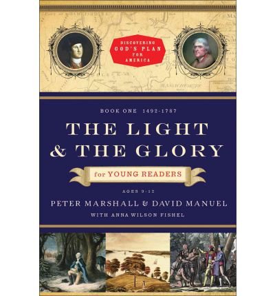 [(Light and the Glory for Young Readers, the: 1492-1793 )] [Author: Peter Marshall] [Dec-2011]