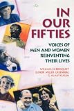 In Our Fifties: Voices of Men and Women Reinventing Their Lives (Jossey Bass Social and Behavioral Science Series)