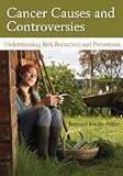 Cancer Causes and Controversies: Understanding Risk Reduction and Prevention