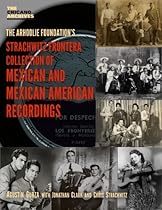 The Strachwitz Frontera Collection of Mexican and Mexican American Recordings (Chicano Archives) The Strachwitz Frontera Collection of Mexican and Mexican American Recordings (Chicano Archives)