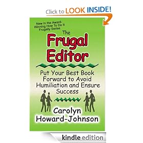 The Frugal Editor: Put Your Best Book Forward to Avoid Humiliation and Ensure Success (How To Do It Frugally series of book for writer)