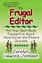 The Frugal Editor: Put Your Best Book Forward to Avoid Humiliation and Ensure Success (How To Do It Frugally series of book for writer)