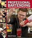 Professional Bartending: Every Bartender's Guide to the Industry