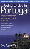 Going to Live in Portugal: All You Need to Know to Enjoy Your New Life in the Su