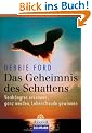Das Geheimnis des Schattens: Verdr�ngtes erkennen, ganz werden, Lebensfreude gewinnen