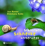 Schnirkelschnecke unterwegs - Ein Wiesen-Bilder-Buch - Jun Nanao, Hidekazu Kubo