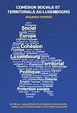Cohésion sociale et territoriale au Luxembourg : regards croisés