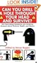 Can You Drill a Hole Through Your Head and Survive?: 180 Fascinating Questions and Amazing Answers About Science, Health and Nature