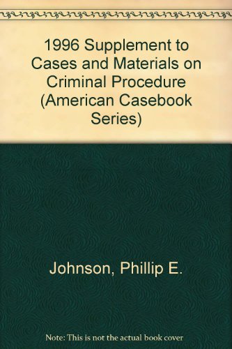 1996 Supplement to Cases and Materials on Criminal Procedure (American Casebook Series)