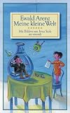 Meine kleine Welt: Familiengeschichten - Ewald Arenz