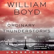 Ordinary Thunderstorms: A Novel | [William Boyd]