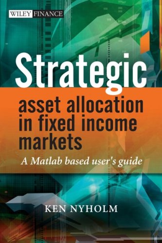 Strategic Asset Allocation in Fixed Income Markets: A Matlab based users guide (The Wiley Finance Series)