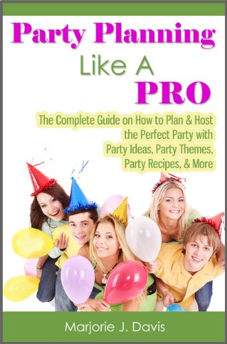 Party Planning Like A Pro: The Complete Guide 