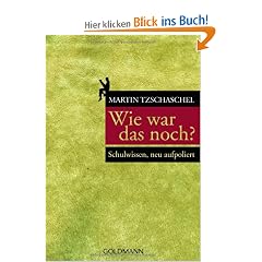 Wie war das noch?: Schulwissen, neu aufpoliert -