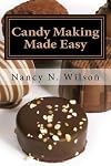 Candy Making Made Easy - Instructions and 16 Starter Recipes 