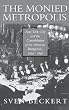 The Monied Metropolis: New York City and the Consolidation of the American Bourgeoisie, 1850-1896