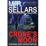 Crone's Moon: A Rowan Gant Investigation (Rowan Gant Investigations, Book 5) ~ M. R. Sellars