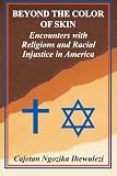 Beyond the Color of Skin: Encounters with Religions and Racial Injustice in America