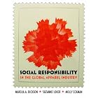 Social Responsibility in the Global Apparel Industry by Marsha A. Dickson, Suzanne Loker, and Molly Eckman
