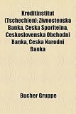 Kreditinstitut (Tschechien): Ivnostensk Banka, ?Esk Spo?itelna, ?Eskoslovensk Obchodn Banka, ?Esk Nrodn Banka - 