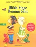 Bl&ouml;de Ziege - Dumme Gans: Alle Bilderbuchgeschichten in einem Band - Isabel Abedi