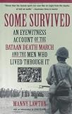 Some Survived: An Eyewitness Account of the Bataan Death March and the Men Who Lived Through It